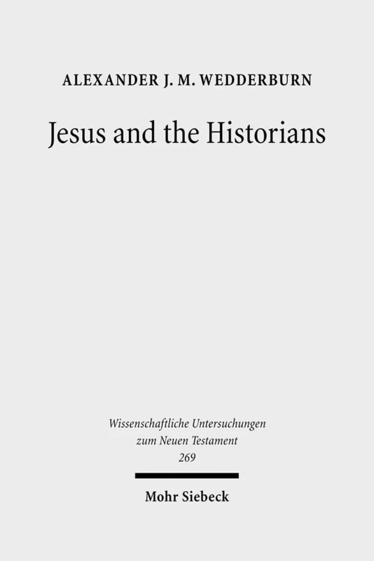 Jesus and the Historians: 269 (Wissenschaftliche Untersuchungen zum Neuen Testament)