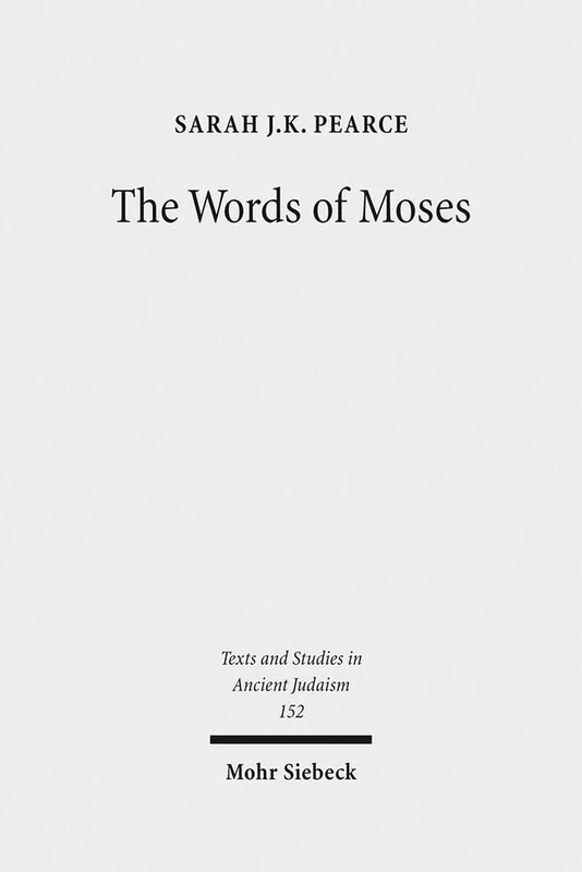 The Words of Moses: Studies in the Reception of Deuteronomy in the Second Temple Period: 152 (Texts and Studies in Ancient Judaism)