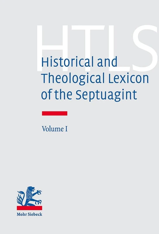 Historical and Theological Lexicon of the Septuagint: Volume I: Alpha - Gamma: 1