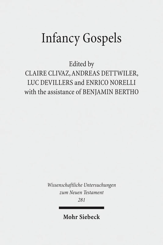 Infancy Gospels: Stories and Identities: 281 (Wissenschaftliche Untersuchungen zum Neuen Testament)