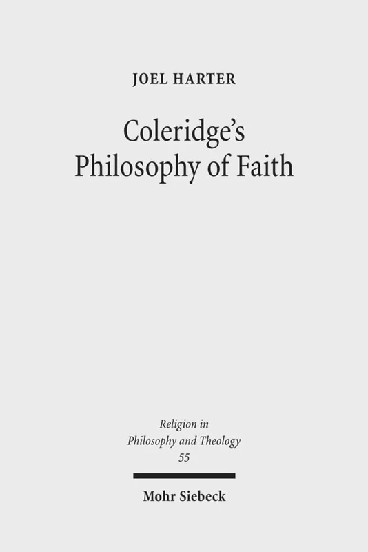 Coleridge's Philosophy of Faith: Symbol, Allegory, and Hermeneutics: 55 (Religion in Philosophy and Theology)