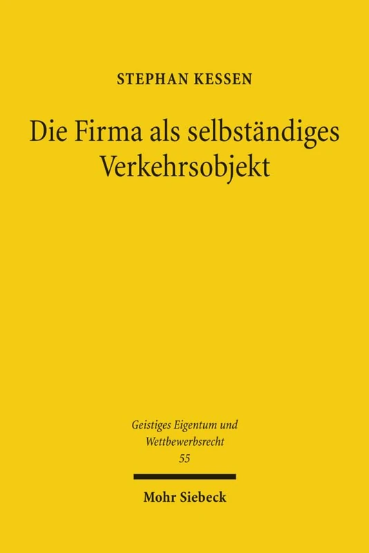 Die Firma als selbständiges Verkehrsobjekt: 55 (Geistiges Eigentum und Wettbewerbsrecht)