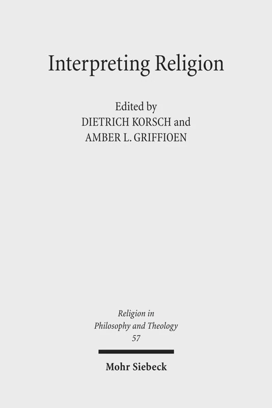 Interpreting Religion: The Significance of Friedrich Schleiermacher's 'Reden über die Religion' for Religious Studies and Theology: 57 (Religion in Philosophy and Theology)