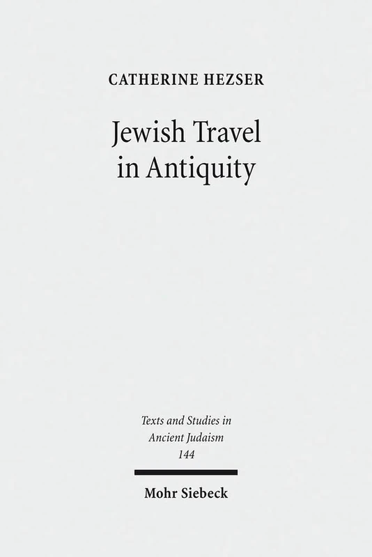 Jewish Travel in Antiquity: 144 (Texts and Studies in Ancient Judaism)