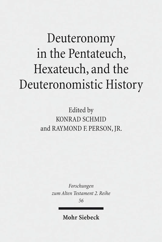 Deuteronomy in the Pentateuch, Hexateuch, and the Deuteronomistic History: 56 (Forschungen zum Alten Testament 2. Reihe)