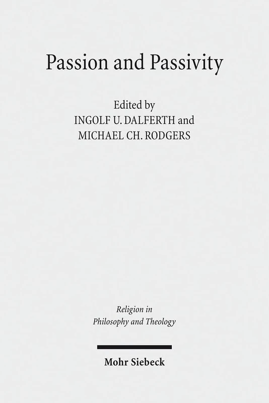 Passion and Passivity: Claremont Studies in the Philosophy of Religion, Conference 2009: 61 (Religion in Philosophy and Theology)