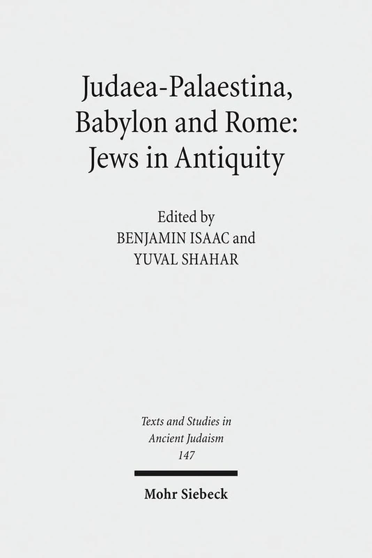 Judaea-Palaestina, Babylon and Rome: Jews in Antiquity: Jews in Antiquity : Jews in Antiquity: 147 (Texts and Studies in Ancient Judaism)