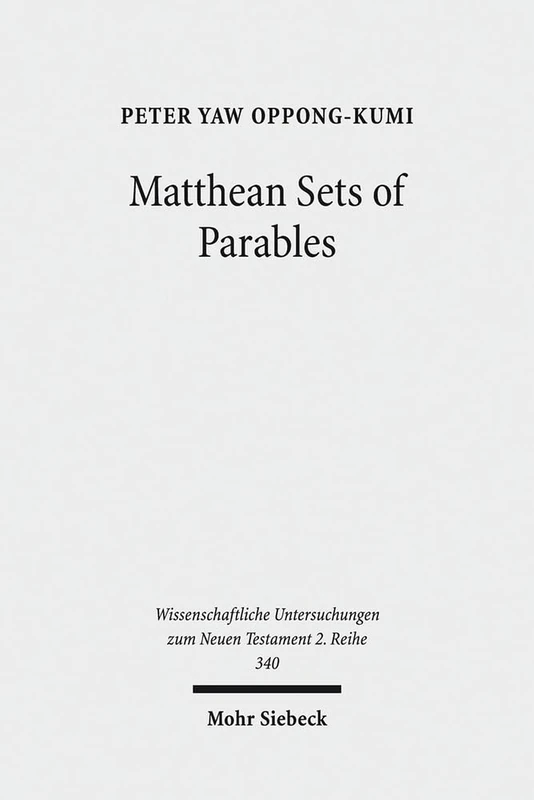 Matthean Sets of Parables: 340 (Wissenschaftliche Untersuchungen zum Neuen Testament 2. Reihe)