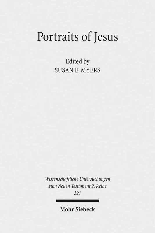 Portraits of Jesus: Studies in Christology: 321 (Wissenschaftliche Untersuchungen zum Neuen Testament 2. Reihe)