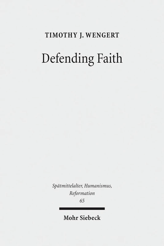 Defending Faith: Lutheran Responses to Andreas Osiander's Doctrine of Justification, 1551-1559: 65 (Spätmittelalter, Humanismus, Reformation / Studies ... Middle Ages, Humanism, and the Reformation)