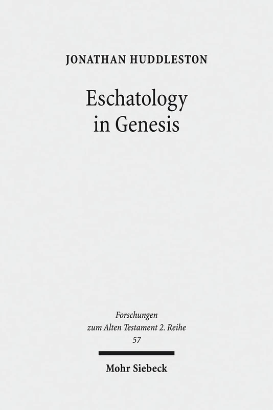 Eschatology in Genesis: 57 (Forschungen zum Alten Testament 2. Reihe)