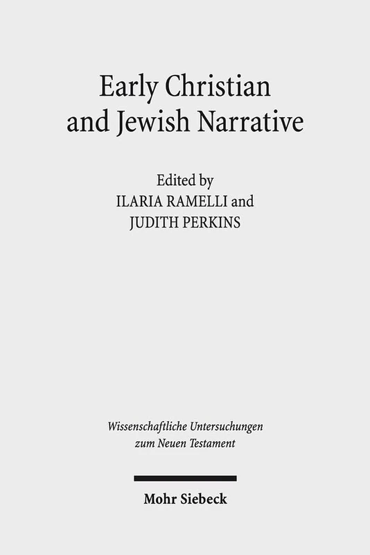 Early Christian and Jewish Narrative: The Role of Religion in Shaping Narrative Forms: 348 (Wissenschaftliche Untersuchungen zum Neuen Testament)