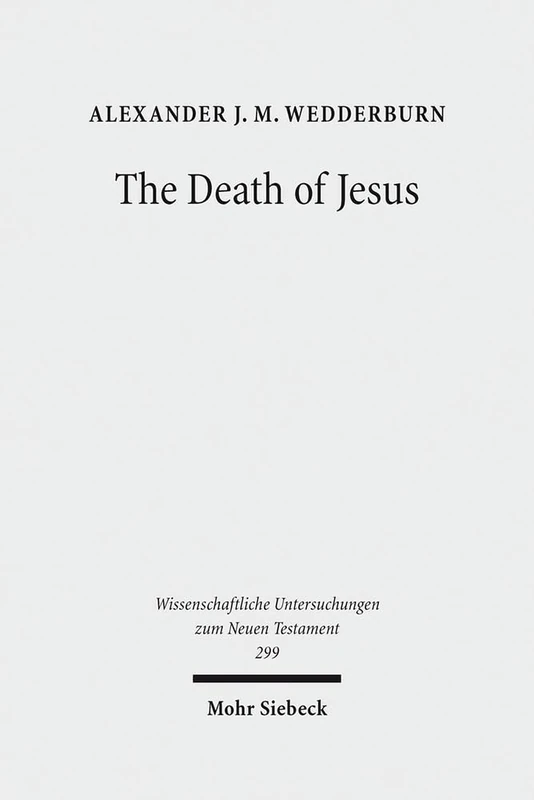 The Death of Jesus: Some Reflections on Jesus-Traditions and Paul: 299 (Wissenschaftliche Untersuchungen zum Neuen Testament)