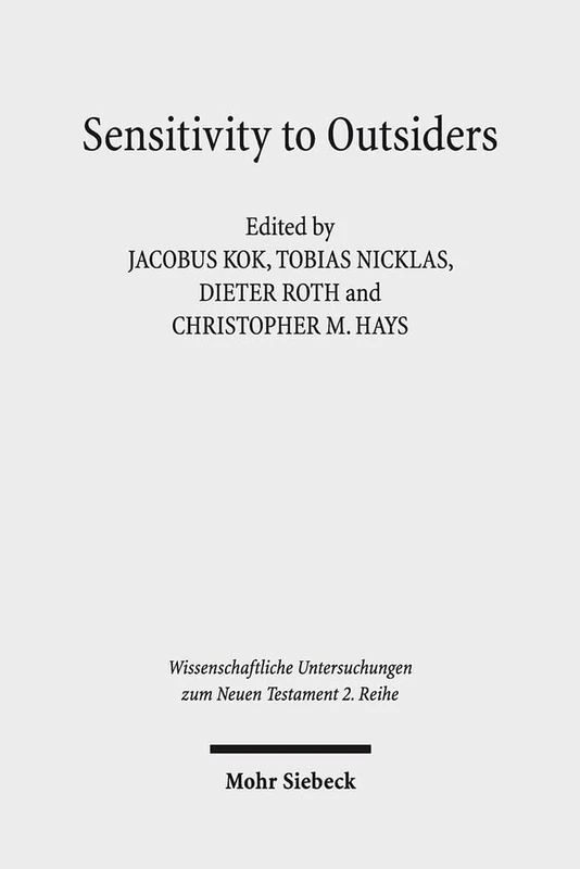 Sensitivity towards Outsiders: Exploring the Dynamic Relationship between Mission and Ethics in the New Testament and Early Christianity: 364 ... Untersuchungen zum Neuen Testament 2. Reihe)