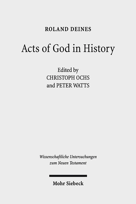 Acts of God in History: Studies Towards Recovering a Theological Historiography: 317 (Wissenschaftliche Untersuchungen zum Neuen Testament)