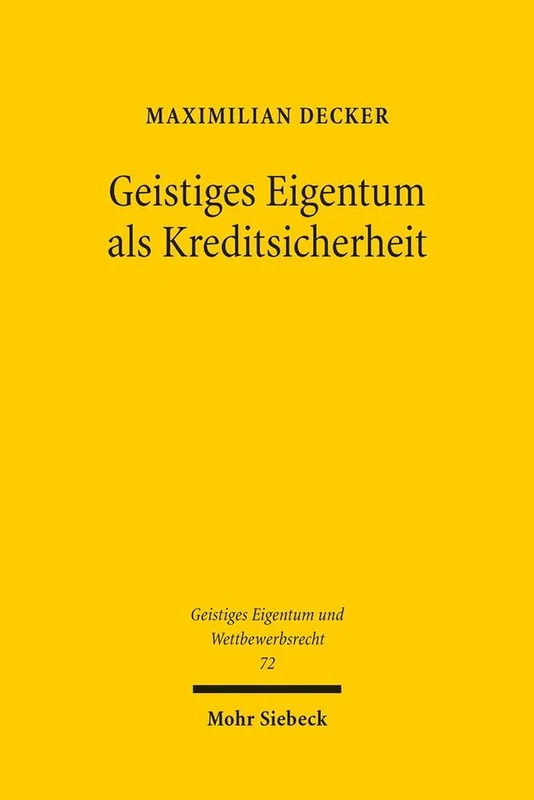 Geistiges Eigentum als Kreditsicherheit: Status Quo und Reformmöglichkeiten unter besonderer Berücksichtigung der Empfehlungen des UNCITRAL ... 72 (Geistiges Eigentum und Wettbewerbsrecht)