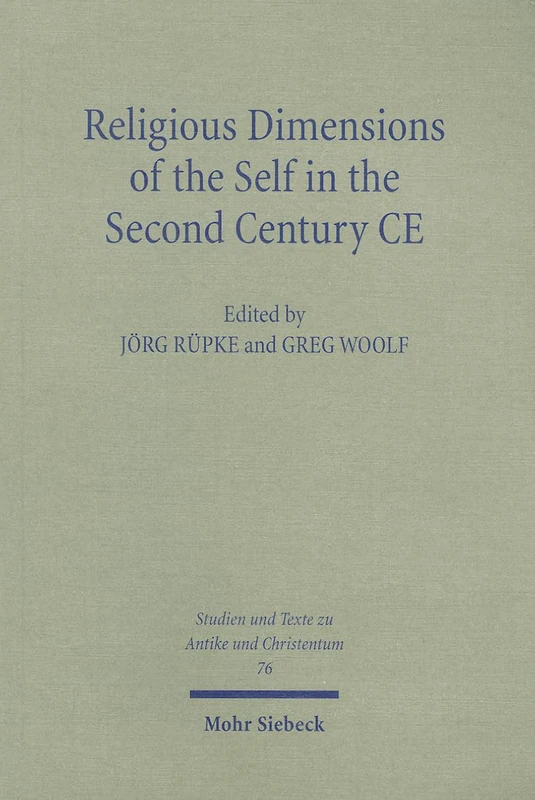 Religious Dimensions of the Self in the Second Century CE: 76 (Studien und Texte zu Antike und Christentum / Studies and Texts in Antiquity and Christianity)