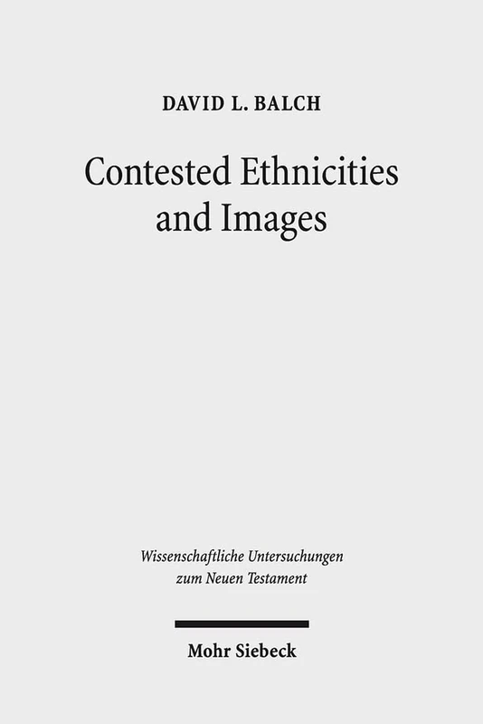Contested Ethnicities and Images: Studies in Acts and Arts: 345 (Wissenschaftliche Untersuchungen zum Neuen Testament)