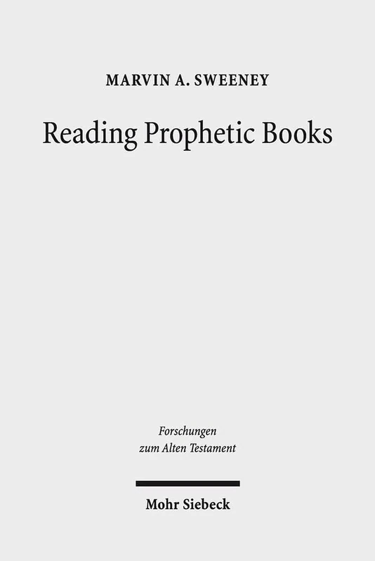Reading Prophetic Books: Form, Intertextuality, and Reception in Prophetic and Post-Biblical Literature: 89 (Forschungen zum Alten Testament)