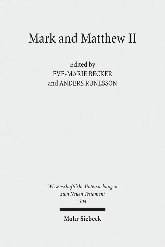Mark and Matthew II: Comparative Readings: Reception History, Cultural Hermeneutics, and Theology: 304 (Wissenschaftliche Untersuchungen zum Neuen Testament)