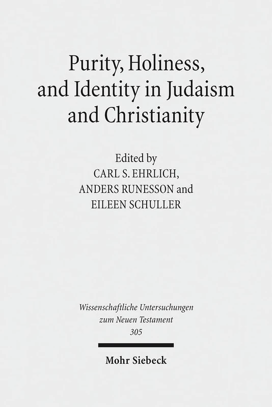 Purity, Holiness, and Identity in Judaism and Christianity: Essays in Memory of Susan Haber: 305 (Wissenschaftliche Untersuchungen zum Neuen Testament)