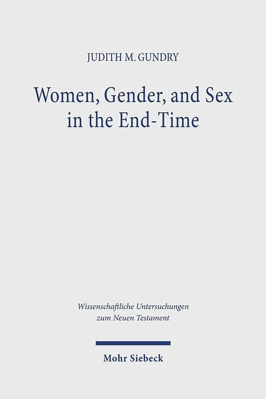 Women, Gender, and Sex in the End-Time: Household Roles in 1 Corinthians 7 (Wissenschaftliche Untersuchungen zum Neuen Testament)