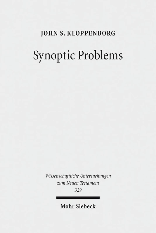 Synoptic Problems: Collected Essays: 329 (Wissenschaftliche Untersuchungen zum Neuen Testament)