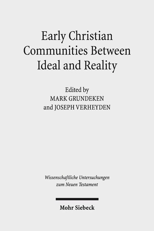Early Christian Communities Between Ideal and Reality: 342 (Wissenschaftliche Untersuchungen zum Neuen Testament)