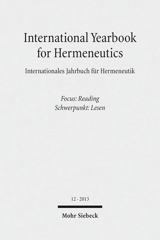 International Yearbook for Hermeneutics / Internationales Jahrbuch für Hermeneutik: Focus: Reading / Schwerpunkt: Lesen: 12