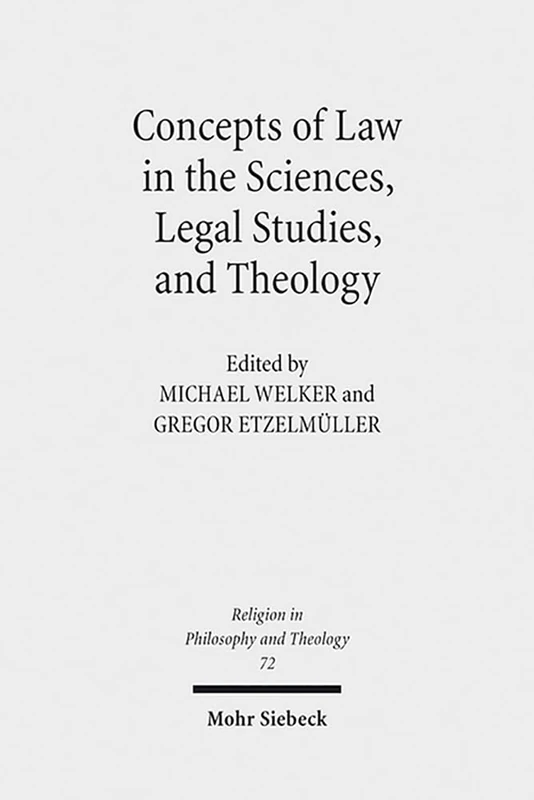 Concepts of Law in the Sciences, Legal Studies, and Theology: 72 (Religion in Philosophy and Theology)