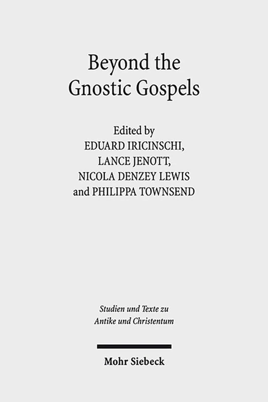 Beyond the Gnostic Gospels: Studies Building on the Work of Elaine Pagels: 82 (Studien und Texte zu Antike und Christentum / Studies and Texts in Antiquity and Christianity)
