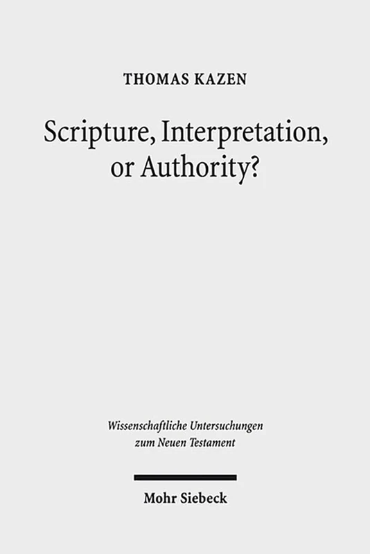 Scripture, Interpretation, or Authority?: Motives and Arguments in Jesus' Halakic Conflicts: 320 (Wissenschaftliche Untersuchungen zum Neuen Testament)