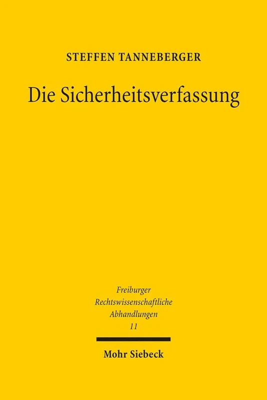 Die Sicherheitsverfassung: Eine systematische Darstellung der Rechtsprechung des Bundesverfassungsgerichts. Zugleich ein Beitrag zu einer induktiven ... Rechtswissenschaftliche Abhandlungen)
