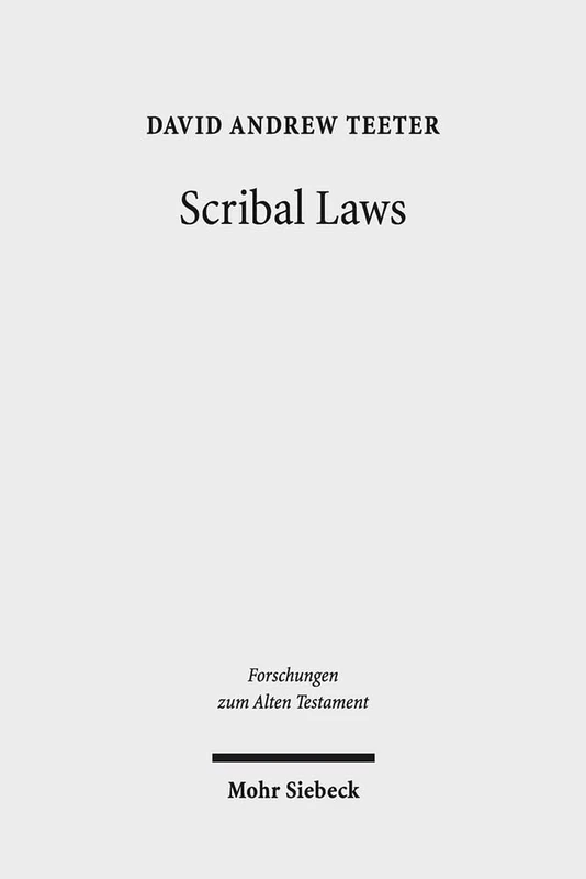 Scribal Laws: Exegetical Variation in the Textual Transmission of Biblical Law in the Late Second Temple Period: 92 (Forschungen zum Alten Testament)