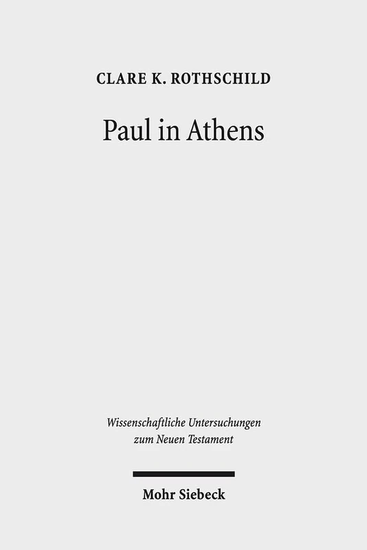 Paul in Athens: The Popular Religious Context of Acts 17: 341 (Wissenschaftliche Untersuchungen zum Neuen Testament)
