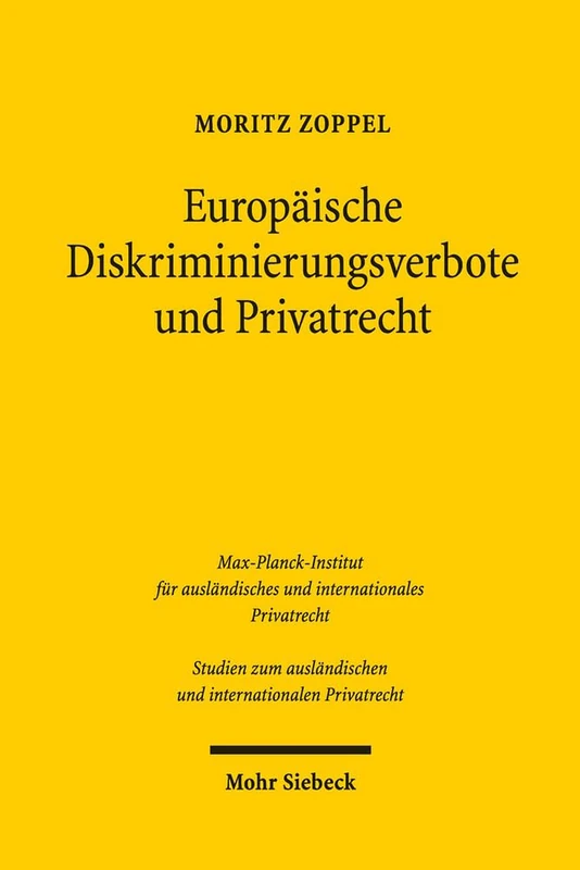 Europäische Diskriminierungsverbote und Privatrecht: Unionsrechtliche Vorgaben und Sanktionen: 326 (Studien zum ausländischen und internationalen Privatrecht)
