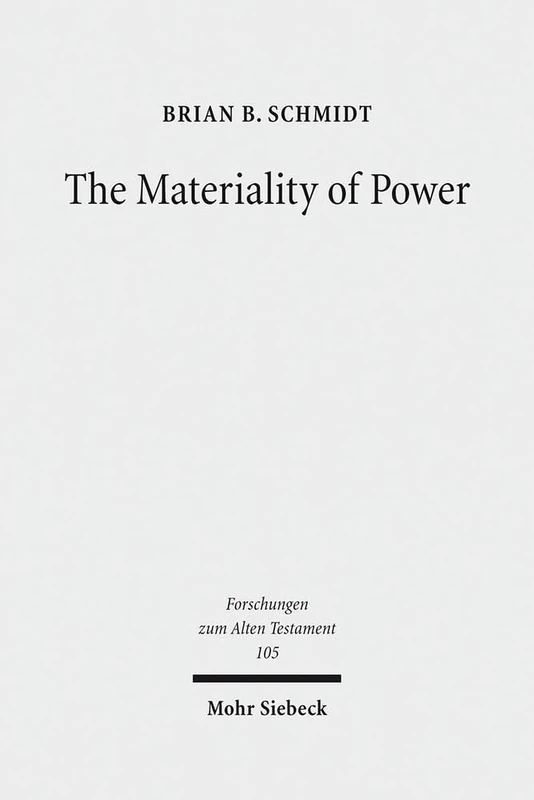 The Materiality of Power: Explorations in the Social History of Ancient Israelite Magic: 105 (Forschungen zum Alten Testament)