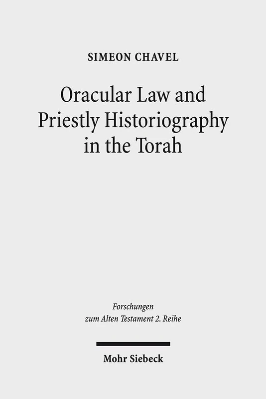 Oracular Law and Priestly Historiography in the Torah: 71 (Forschungen zum Alten Testament 2. Reihe)