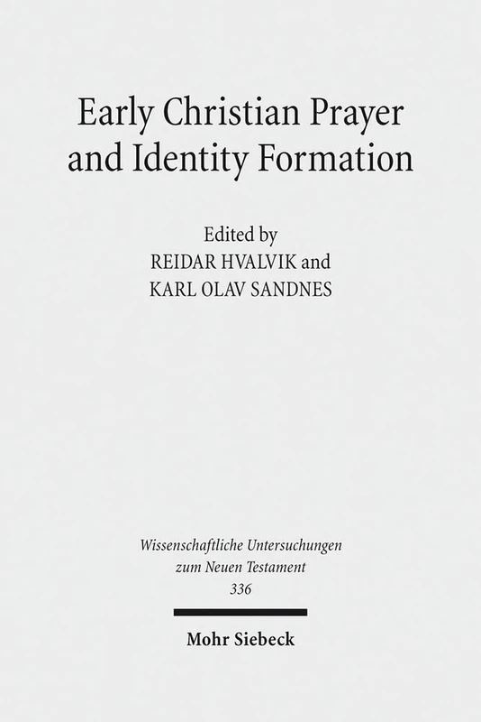 Early Christian Prayer and Identity Formation: 336 (Wissenschaftliche Untersuchungen zum Neuen Testament)