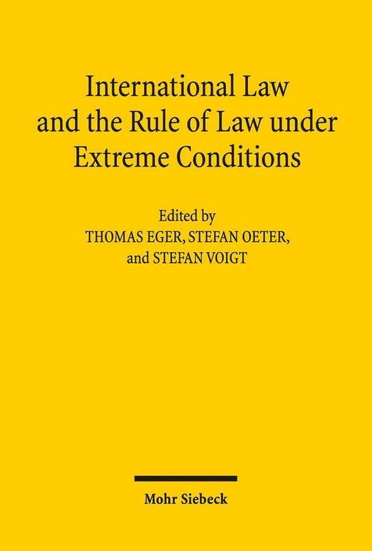 International Law and the Rule of Law under Extreme Conditions: An Economic Perspective. Contributions to the XIVth Travemünde Symposium on the Economic Analysis of Law (March 27-29, 2014)