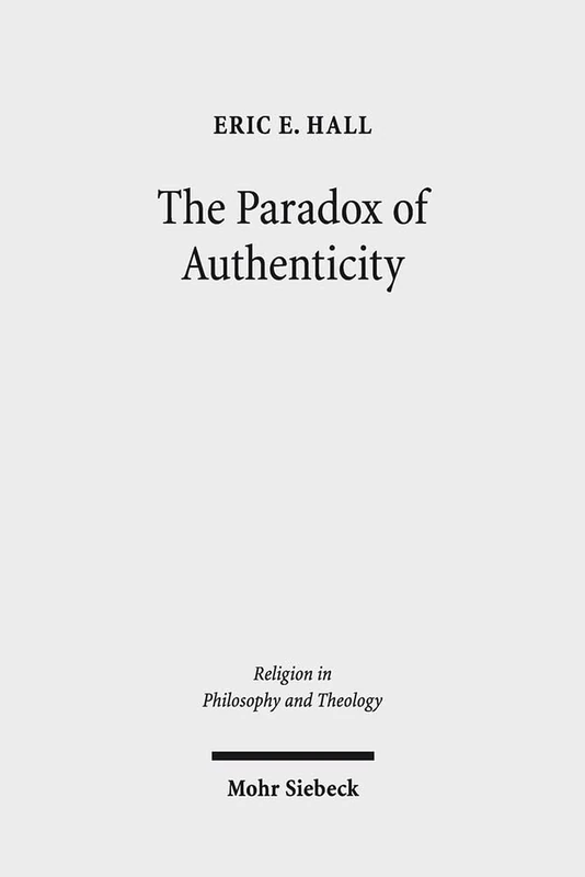 The Paradox of Authenticity: 80 (Religion in Philosophy and Theology)