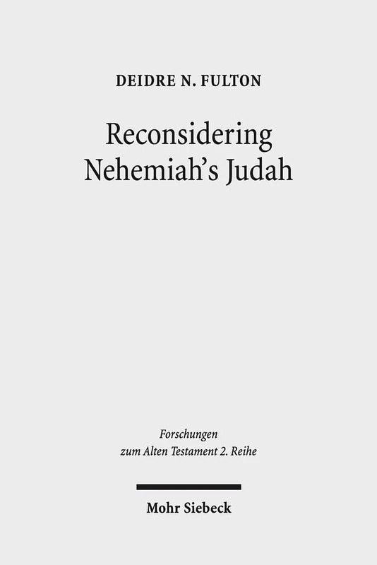 Reconsidering Nehemiah's Judah: The Case of MT and LXX Nehemia 11-12: 80 (Forschungen zum Alten Testament 2. Reihe)