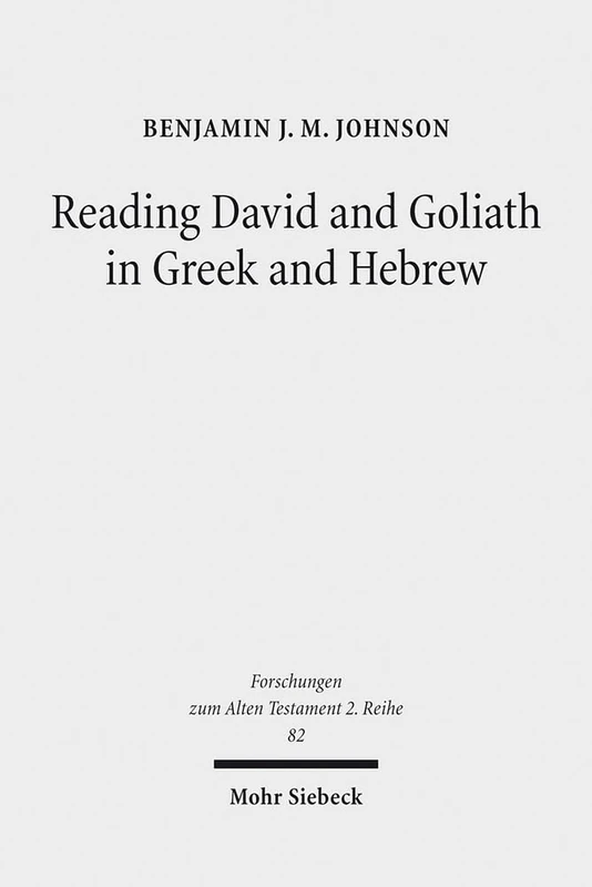Reading David and Goliath in Greek and Hebrew: A Literary Approach: 82 (Forschungen zum Alten Testament 2. Reihe)