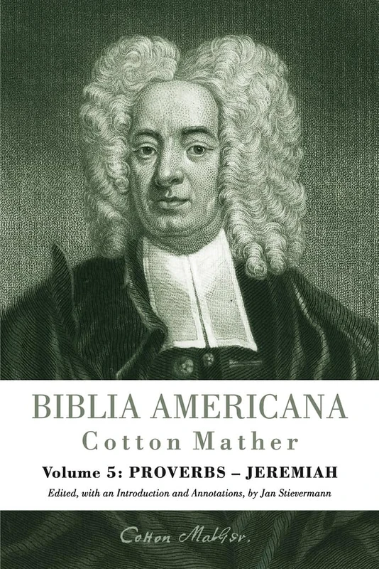 Biblia Americana: America's First Bible Commentary. A Synoptic Commentary on the Old and New Testaments. Volume 5: Proverbs - Jeremiah
