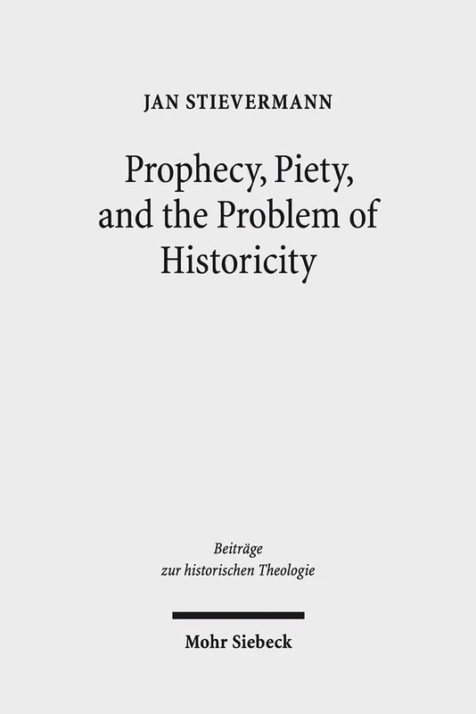 Mohr Siebeck - Prophecy, Piety, and the Problem of Historicity