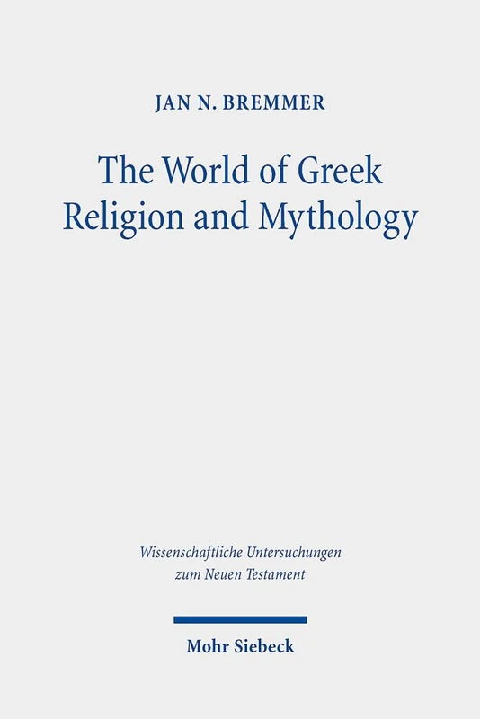 The World of Greek Religion and Mythology: Collected Essays II: 433 (Wissenschaftliche Untersuchungen zum Neuen Testament)