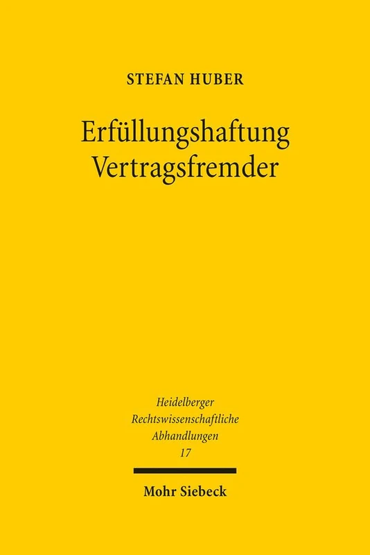 Erfüllungshaftung Vertragsfremder: 17 (Heidelberger Rechtswissenschaftliche Abhandlungen) - Image 1