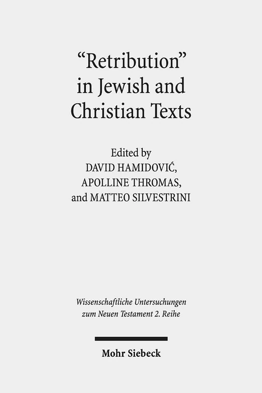"Retribution" in Jewish and Christian Writings: A Concept in Debate: 492 (Wissenschaftliche Untersuchungen zum Neuen Testament 2. Reihe)