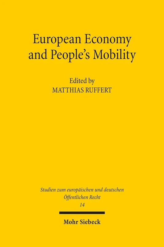 European Economy and People's Mobility: Project Conference of the Jean Monnet Centre of Excellence Jena: 14 (Studien zum europäischen und deutschen Öffentlichen Recht)
