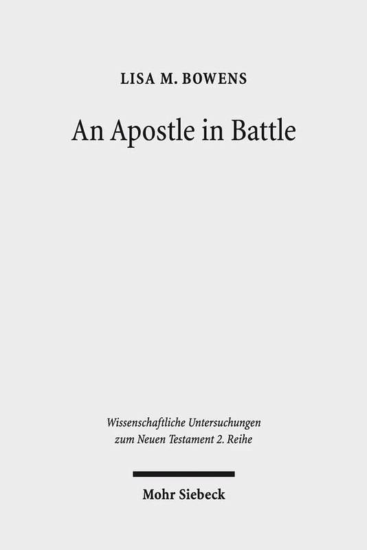 An Apostle in Battle: Paul and Spiritual Warfare in 2 Corinthians 12:1-10: 433 (Wissenschaftliche Untersuchungen zum Neuen Testament 2. Reihe)
